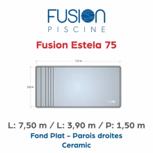 Fusion Estela 75 - 7,50 m x 3,90 m x 1,50 m - Ceramic