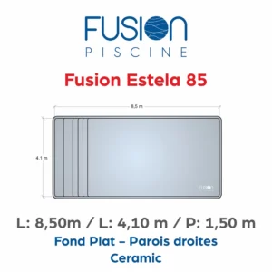 Fusion Estela 85 - 8,50m x 4,10 m x 1,50 m - Ceramic