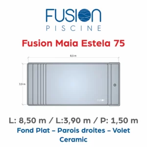 Fusion Maia Estela 75 - 8,50 m x 3,90 m x 1,50 m - Ceramic