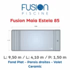 Fusion Maia Estela 85 - 9,50 m x 4,10 m x 1,50 m - Ceramic