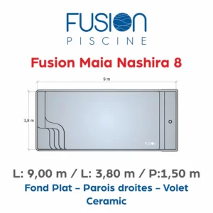 Fusion Maia Nashira 8 - 9,00 m x 3,80 m x 1,50 m - Ceramic