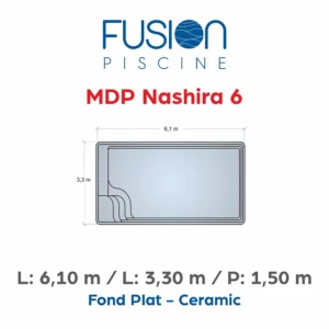 MDP Nashira 6 - 6,10 m x 3,30 m x 1,50 m - Ceramic